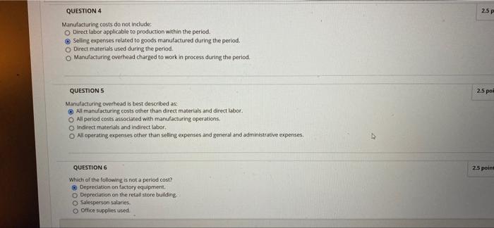 QUESTION 4 Manufacturing costs do not include: O Direct labor applicable to