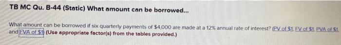 TB MC Qu. B-44 (Static) What amount can be borrowed... What amount