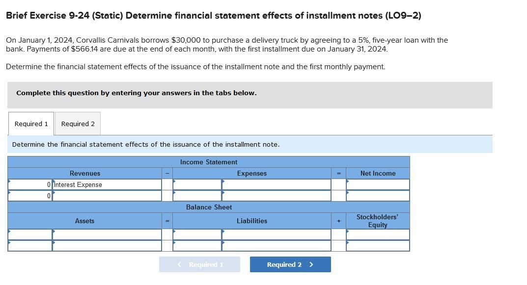 Brief Exercise 9-24 (Static) Determine financial statement effects of installment notes (LO9-2)