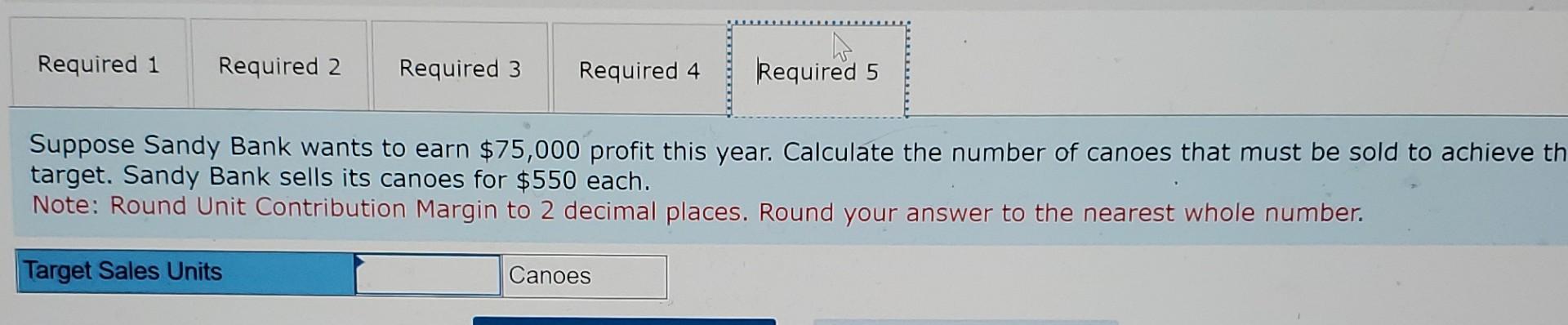 year, Sandy Bank expects to sell 820 canoes for $550 each. Prepare