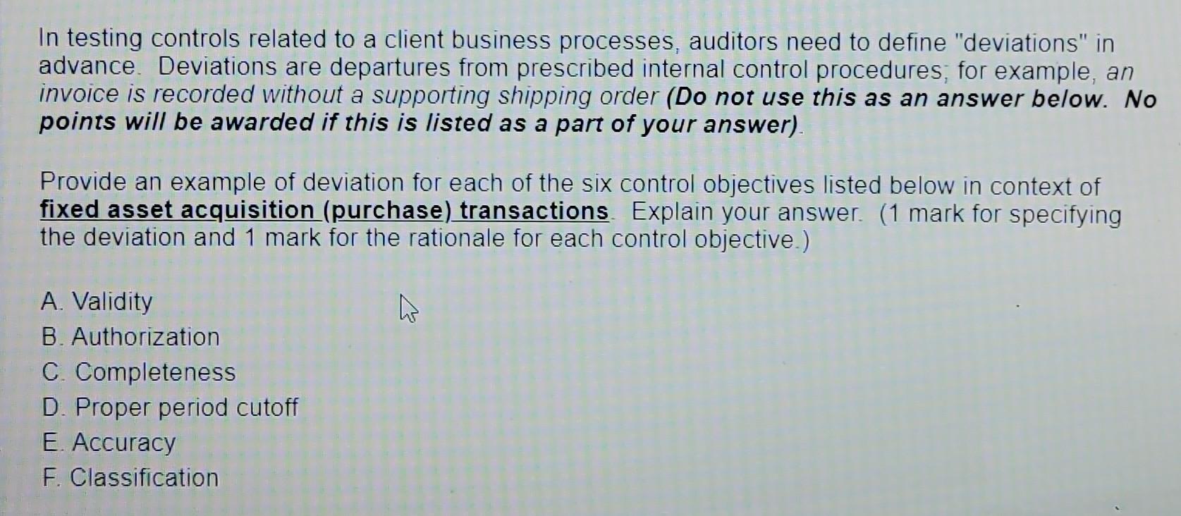 In testing controls related to a client business processes, auditors need to