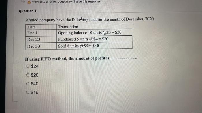 Moving to another question will save this response. Question 1 Ahmed company
