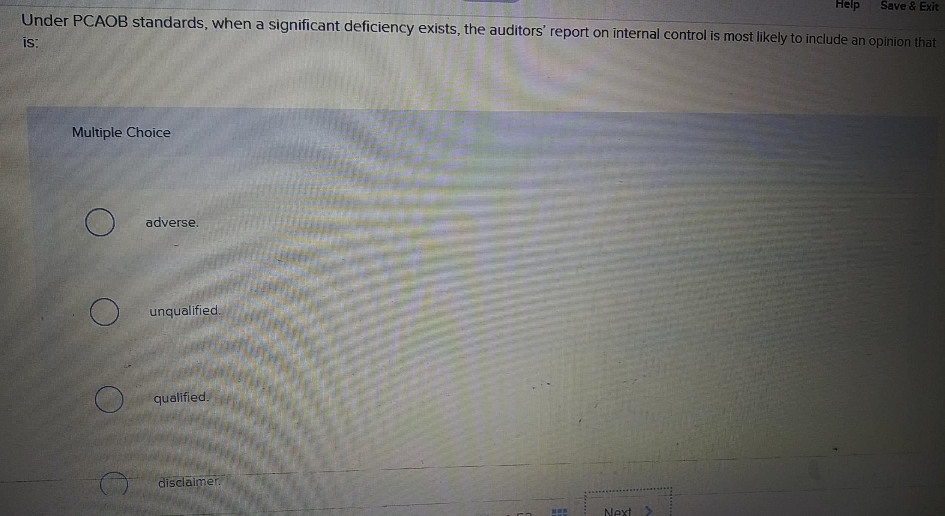 Help Save & Exit Under PCAOB standards, when a significant deficiency exists,