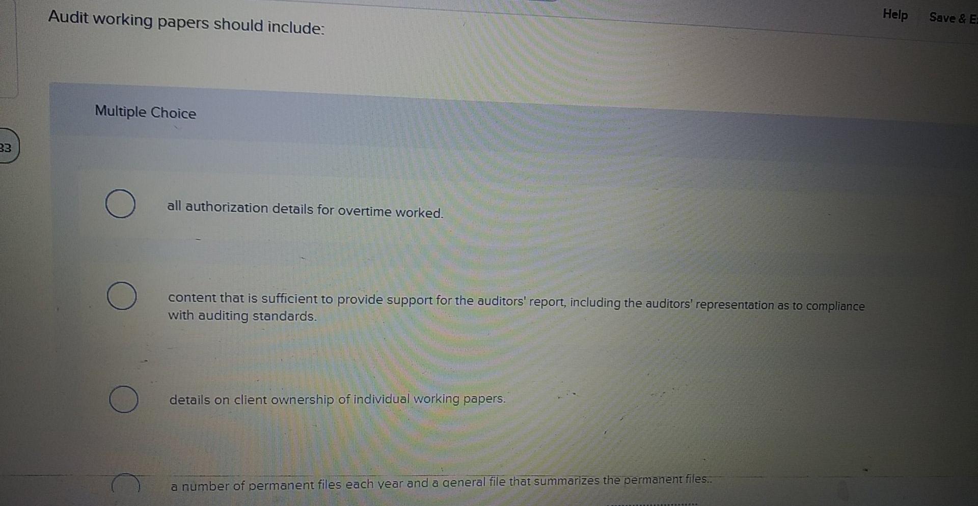 33 Audit working papers should include: Multiple Choice all authorization details for