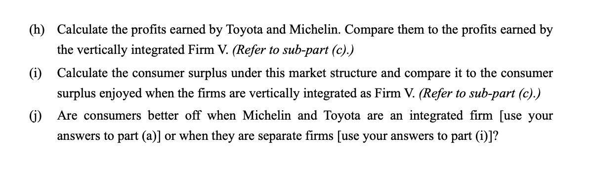cars is given by Q = 40 - 4P. Michelin's (constant) cost