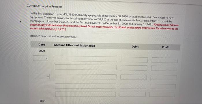 Current Attempt in Progress Swifty Inc. signed a 10-year, 4%, $960,000 mortgage