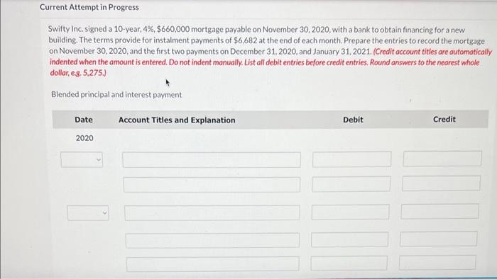 Current Attempt in Progress Swifty Inc. signed a 10-year, 4%, $660,000 mortgage