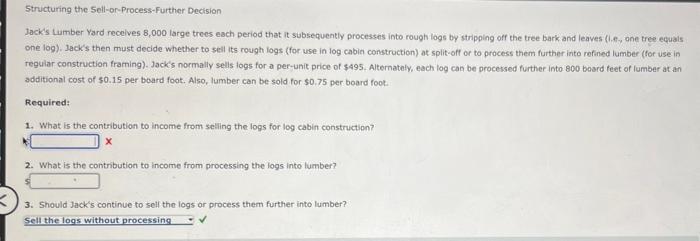 Structuring the Sell-or-Process-Further Decision Jack's Lumber Yard receives 8,000 large trees each