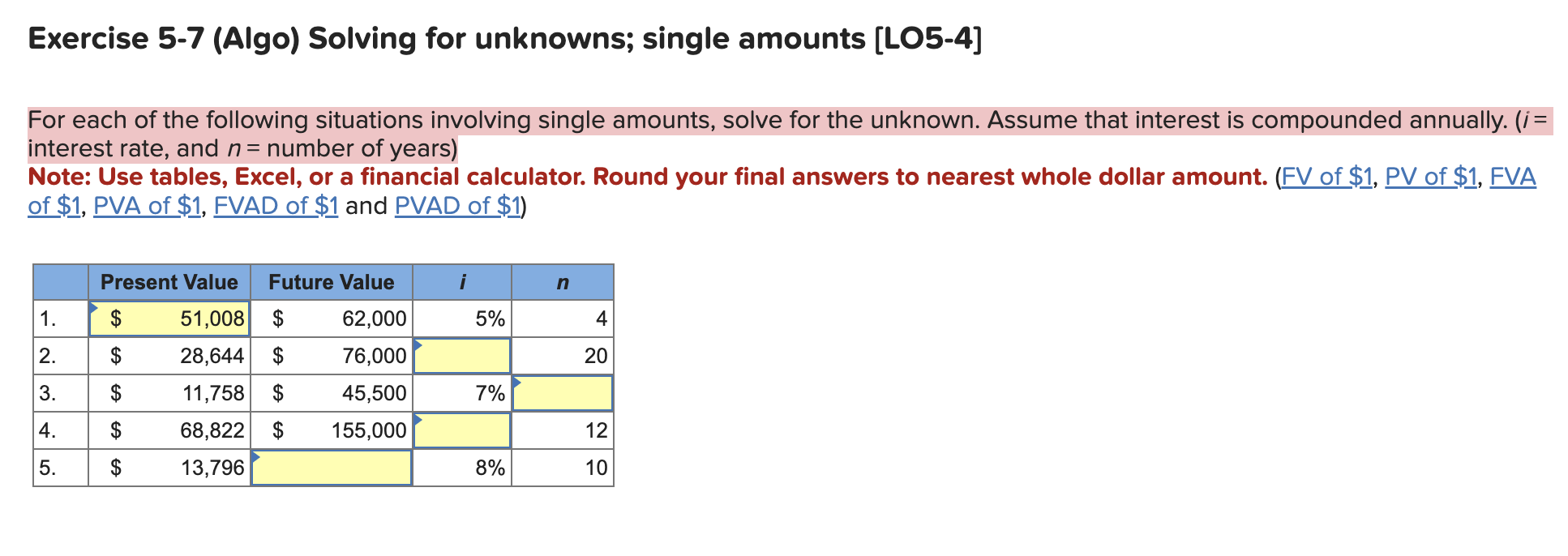 Exercise 5-7 (Algo) Solving for unknowns; single amounts [LO5-4] For each of