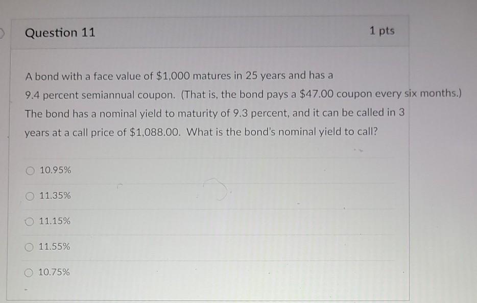 Question 11 1 pts A bond with a face value of $1,000