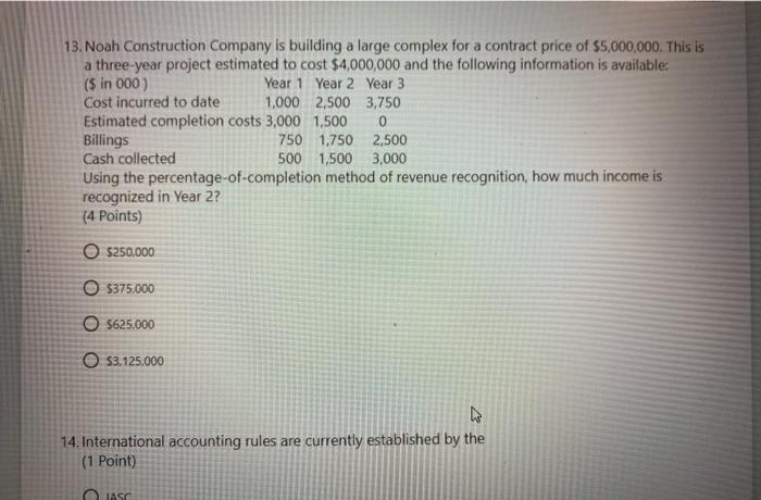 13. Noah Construction Company is building a large complex for a contract