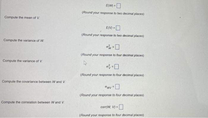 new random variables, W= 2 + 5X and V=6+9Y, to answer the