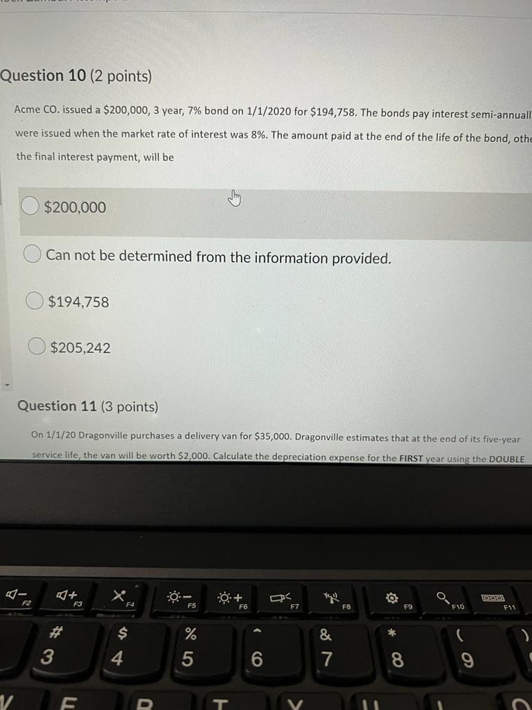 Question 10 (2 points) Acme CO. issued a $200,000, 3 year, 7%