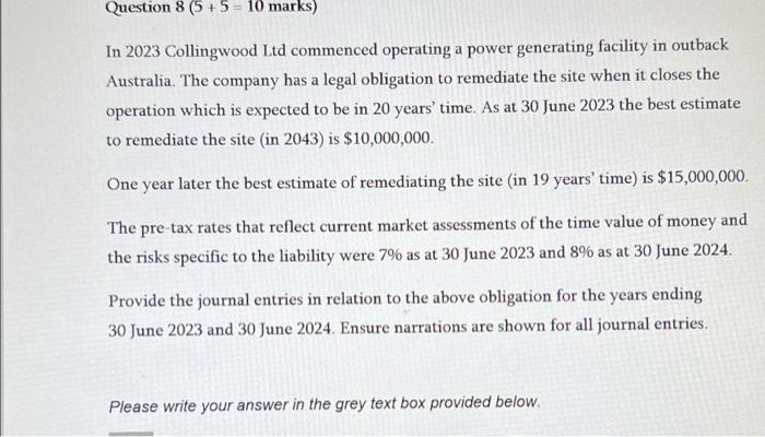 Question 8 (5+5=10 marks) In 2023 Collingwood Ltd commenced operating a power
