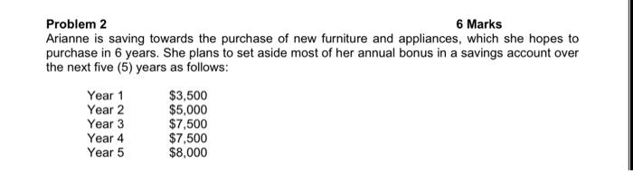 Problem 2 6 Marks Arianne is saving towards the purchase of new