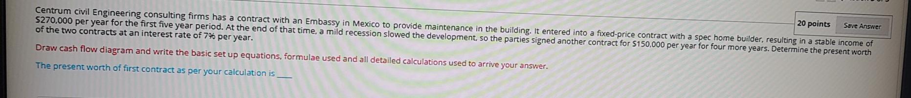 20 points Save Answer Centrum civil Engineering consulting firms has a contract