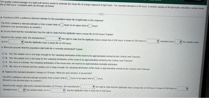 The quality control manager at a light bulb factory needs to estimate