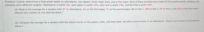 Professor Cramer determines a final grade based on attendance, two papers, three