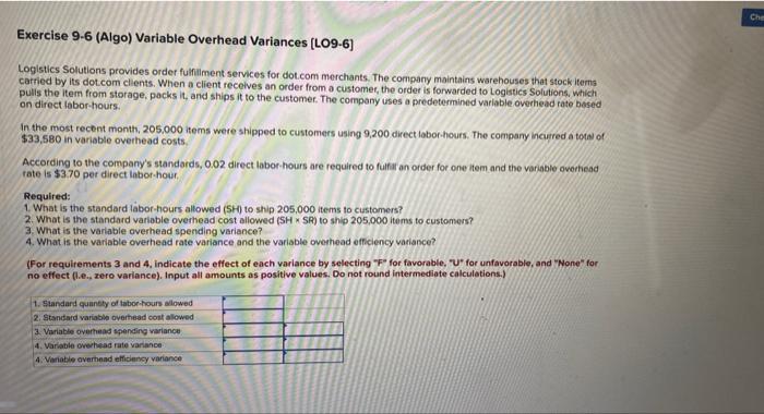 Exercise 9-6 (Algo) Variable Overhead Variances [LO9-6] Logistics Solutions provides order fulfillment