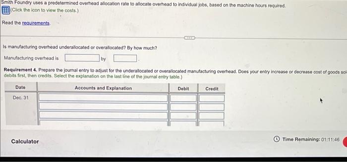 view the costs.) Read the requirements. Requirement 1. Compute Smith's predetermined overhead