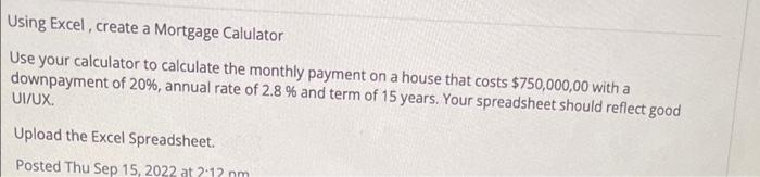 Using Excel, create a Mortgage Calulator Use your calculator to calculate the