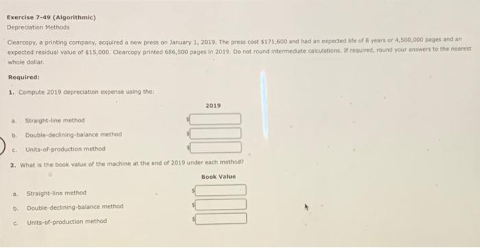 Exercise 7-49 (Algorithmic) Depreciation Methods Clearcopy, a printing company, acquired a new