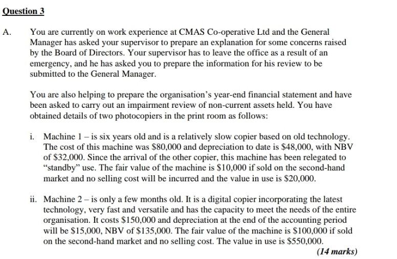 Question 3 A. You are currently on work experience at CMAS Co-operative