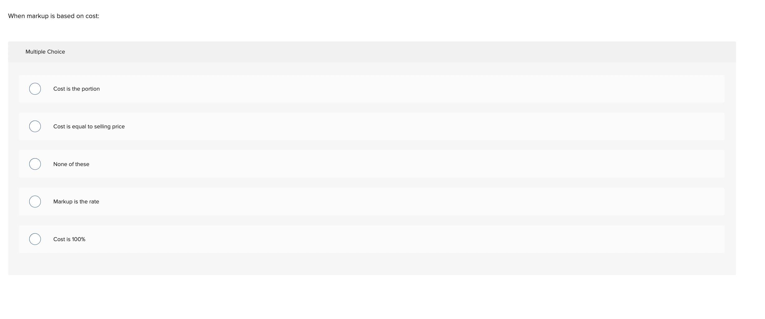 When markup is based on cost: Multiple Choice Cost is the portion