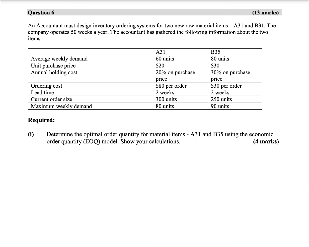 Question 6 (13 marks) An Accountant must design inventory ordering systems for