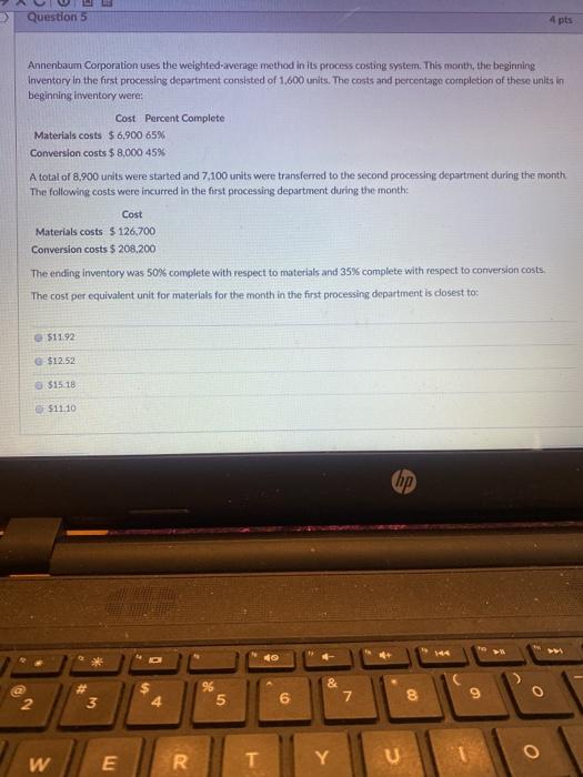 Question 5 4 pts Annenbaum Corporation uses the weighted-average method in its