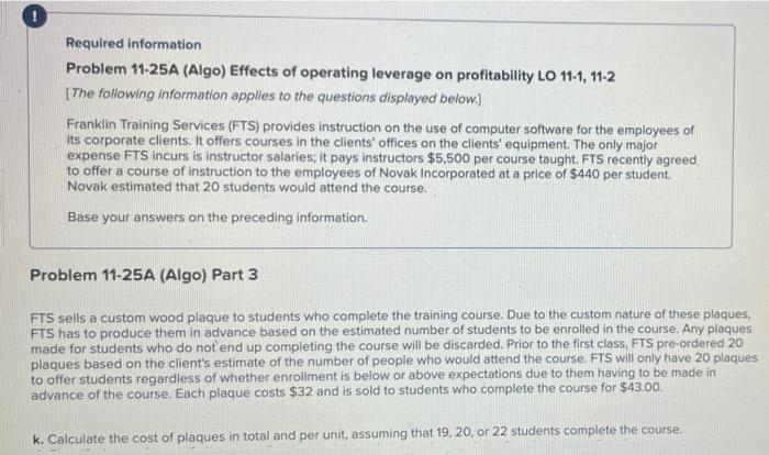 Required information Problem 11-25A (Algo) Effects of operating leverage on profitability LO