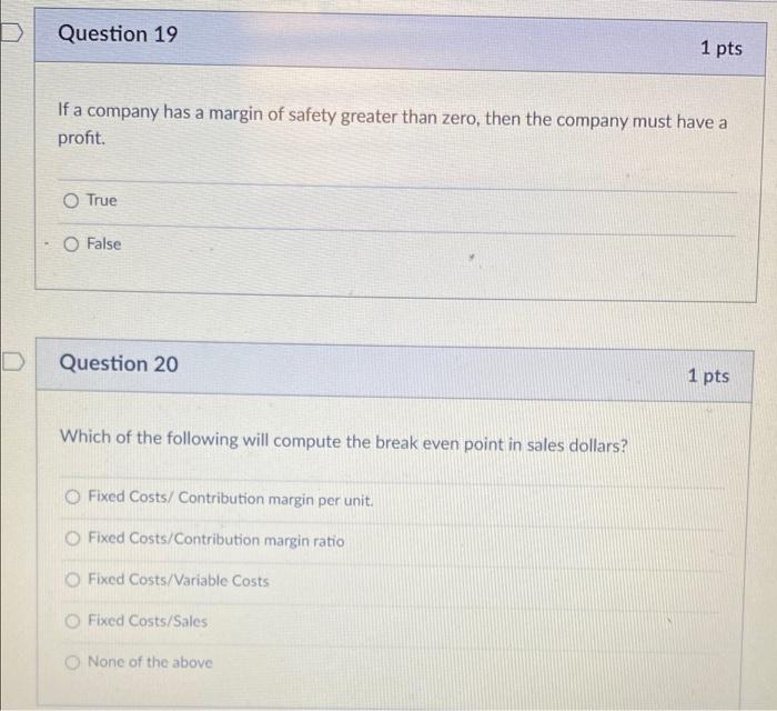 Question 19 1 pts If a company has a margin of safety