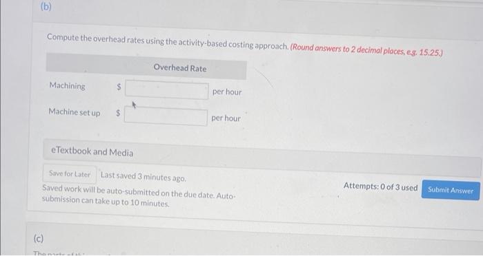 (b) Compute the overhead rates using the activity-based costing approach. (Round answers