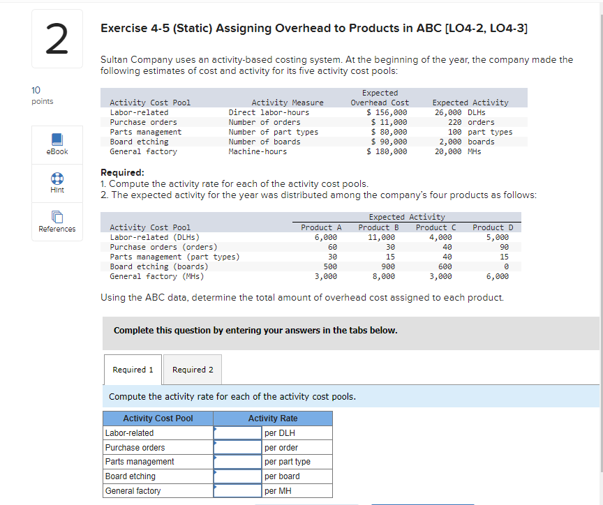 2 10 points Exercise 4-5 (Static) Assigning Overhead to Products in ABC