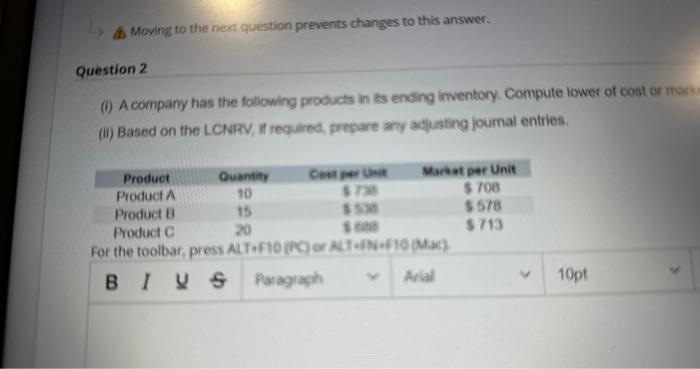 Moving to the next question prevents changes to this answer. Question 2