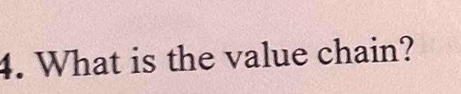 4. What is the value chain?