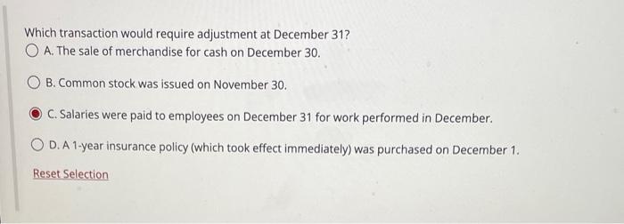 Which transaction would require adjustment at December 31? OA. The sale of