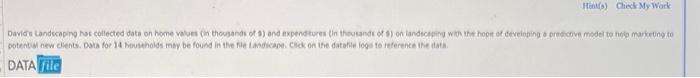 Hints) Check My Work David's Landscaping has collected data on home values