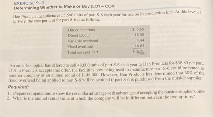 EXERCISE 9-4 Determining Whether to Make or Buy [LO1 - CC4] Han