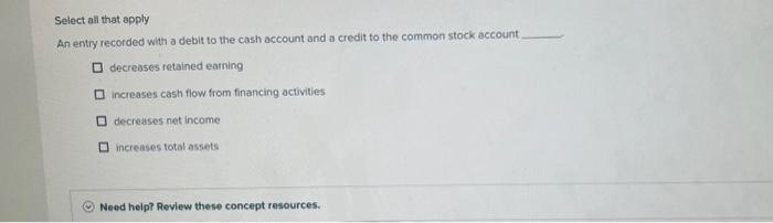 Select all that apply An entry recorded with a debit to the