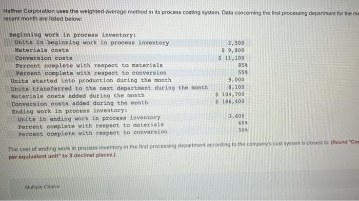 Haffner Corporation uses the weighted-average method in its process costing system. Data