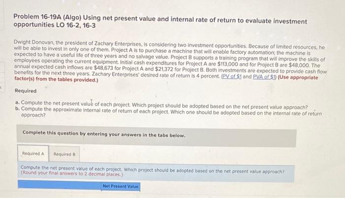Problem 16-19A (Algo) Using net present value and internal rate of return