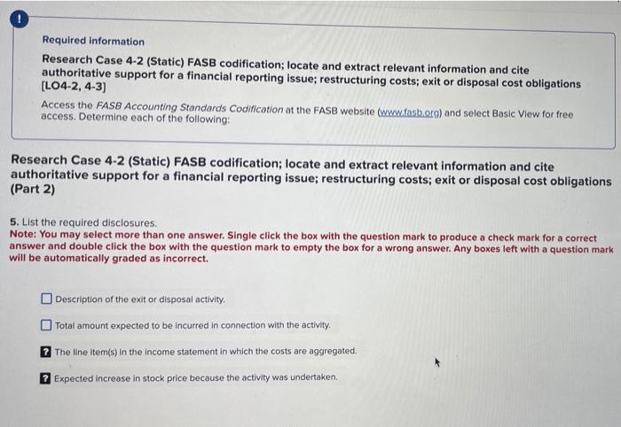 Required information Research Case 4-2 (Static) FASB codification; locate and extract relevant
