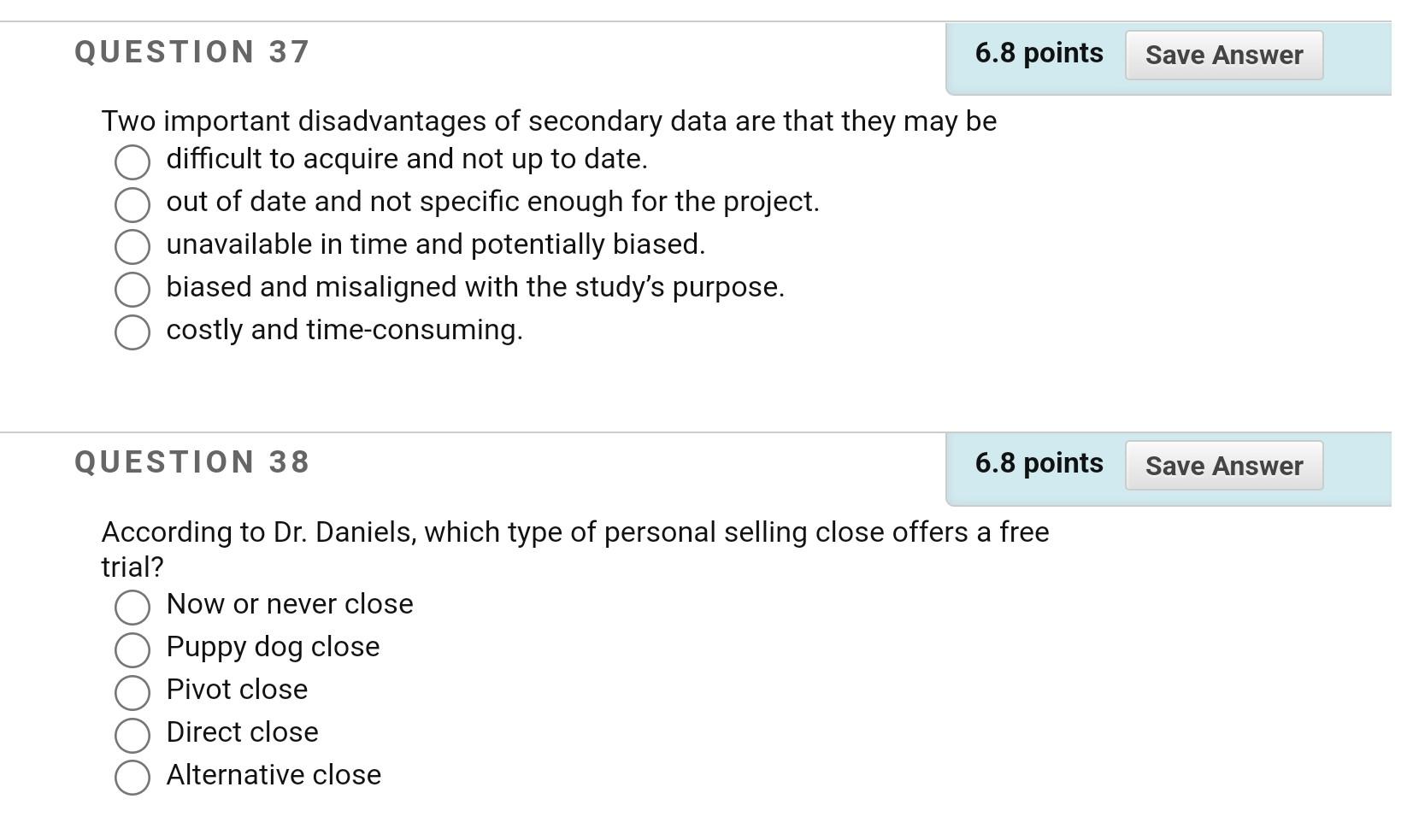 6.8 points Save Answer QUESTION 37 Two important disadvantages of secondary data