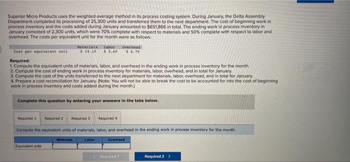 Superior Micro Products uses the weighted-average method in its process costing system.