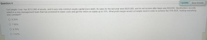 Question 4 1 points Save Answer "LeCompte Corp has $312.900 of assets,