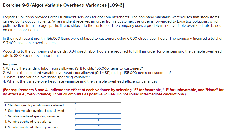 Exercise 9-6 (Algo) Variable Overhead Variances [LO9-6] Logistics Solutions provides order fulfillment