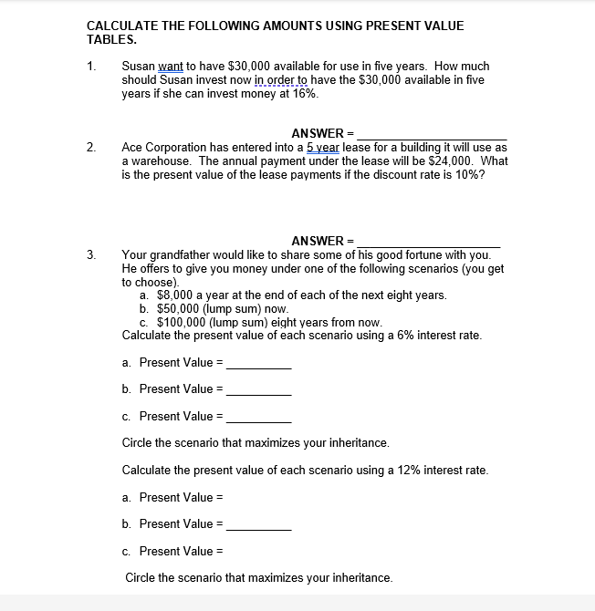 CALCULATE THE FOLLOWING AMOUNTS USING PRESENT VALUE TABLES. 1. Susan want to