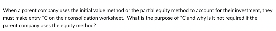 When a parent company uses the initial value method or the partial