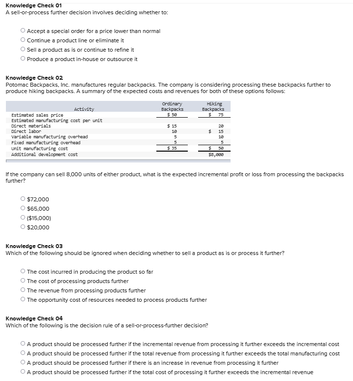 Knowledge Check 01 A sell-or-process further decision involves deciding whether to: Accept